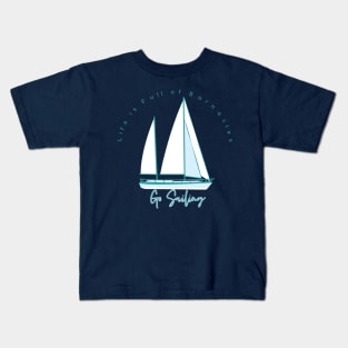 Life is Full of Barnacles Go Sailing Sailboat Logo on Back Kids T-Shirt